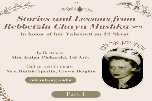 Stories & Lessons from Rebbetzin Chaya Mushka- 22 Shvat